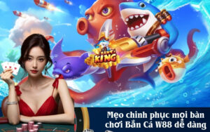 Mẹo chinh phục mọi bàn chơi Bắn Cá W88 dễ dàng